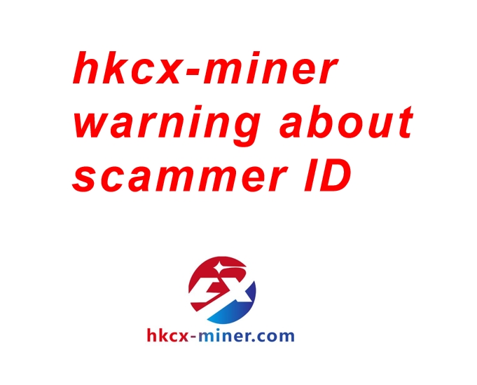 hkcx-miner warning about scammer ID-20240103